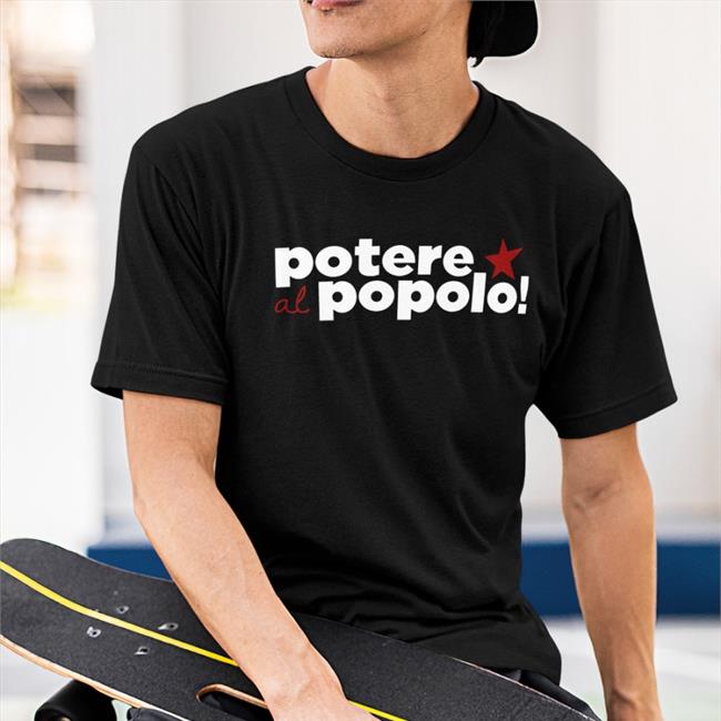 Potere Al Popolo Shirts