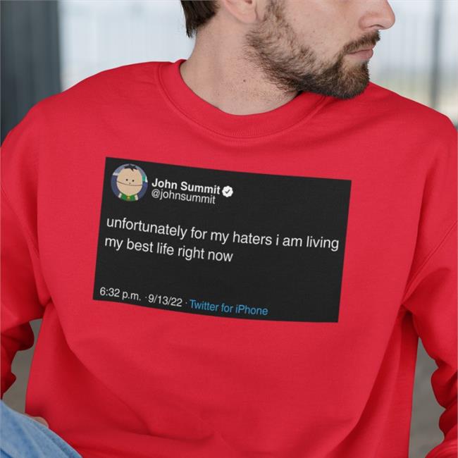 Unfortunately For My Haters I Am Living My Best Life Right Now T Shirt John Summit