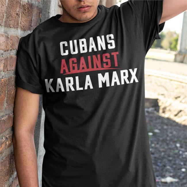 Cubans Against Karla Marx Shirt Rondesantisfl