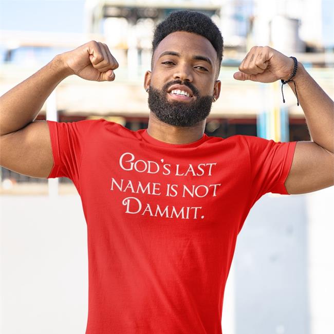 God's Last Name Is Not Dammit T Shirt Shirts That Go Hard Merch Shirtsthtgohard Shirtsthtgohard God's Last Name Is Not Dammit T Shirt Shirts That Go Hard Merch