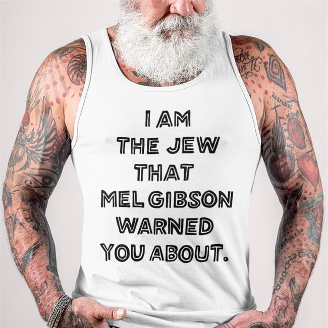 Gelt Fiend Merch I Am The Jew That Mel Gibson Warned You About T Shirts Shirts That Go Hard