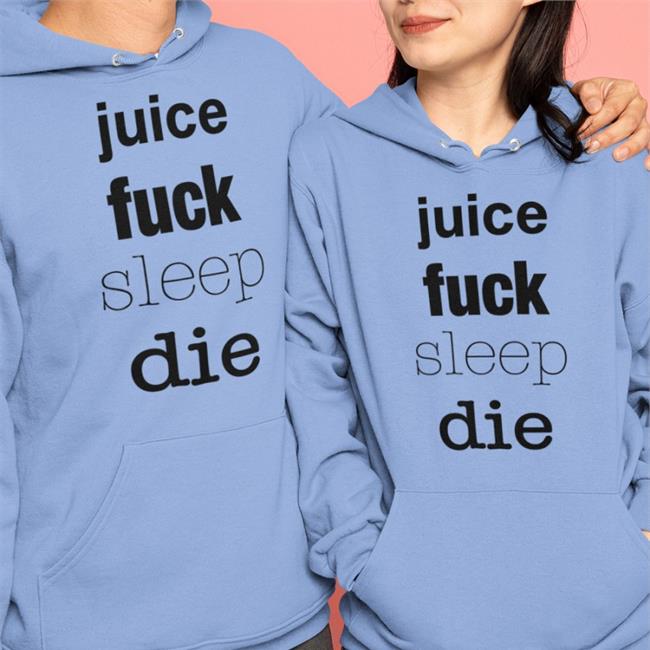 New Shirtsthtgohard Juice Fuck Sleep Die Shirt