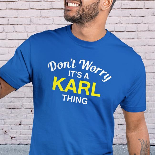 Don't Worry It's A Karl Thing Long Sleeve T Shirt Karl Smallwood