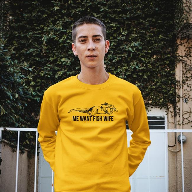 Me Want Fish Wife Crewneck Sweatshirt Broadsideprintanddesign
