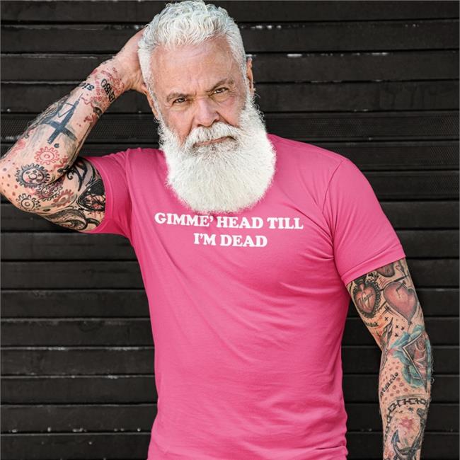 Shirts That Go Hard Gimme' Head Till I'm Dead Tee Shirt