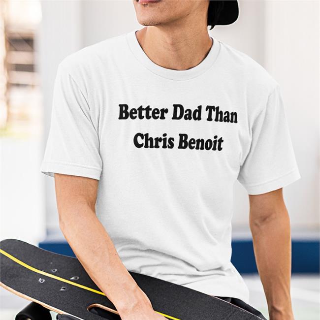 White Just Talk Wrestling Better Dad Than Chris Benoit Hoodie WWECastle