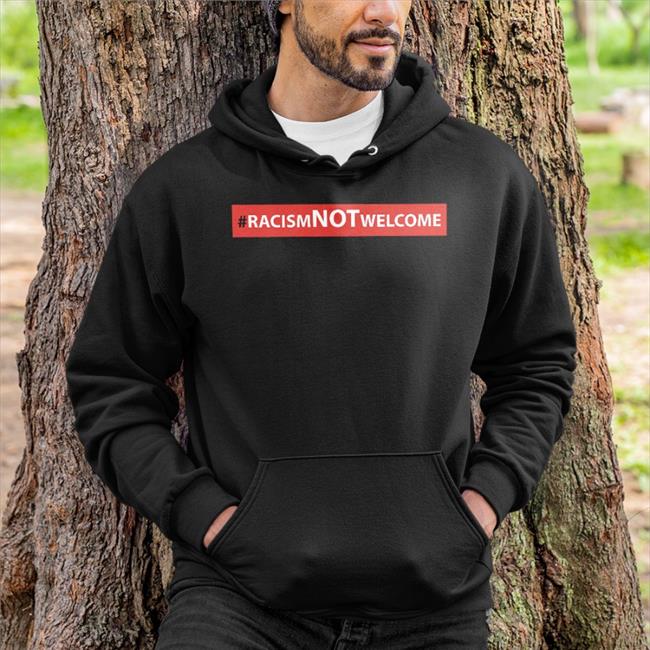Racismn Not Welcome Shirt