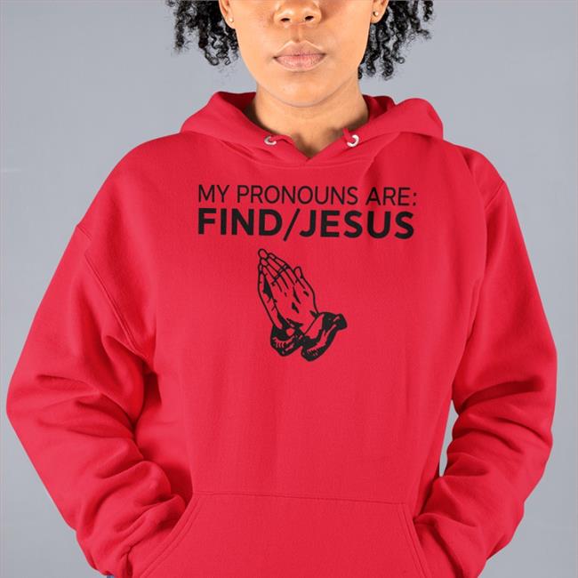 My Pronouns Are Find Jesus Long Sleeve T Shirt Christian Nightmares