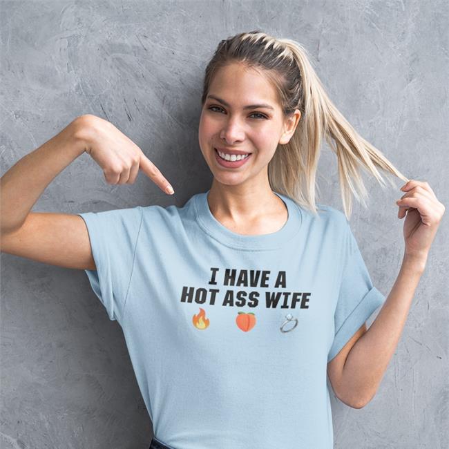 I Have A Hot Ass Wife Hoodie