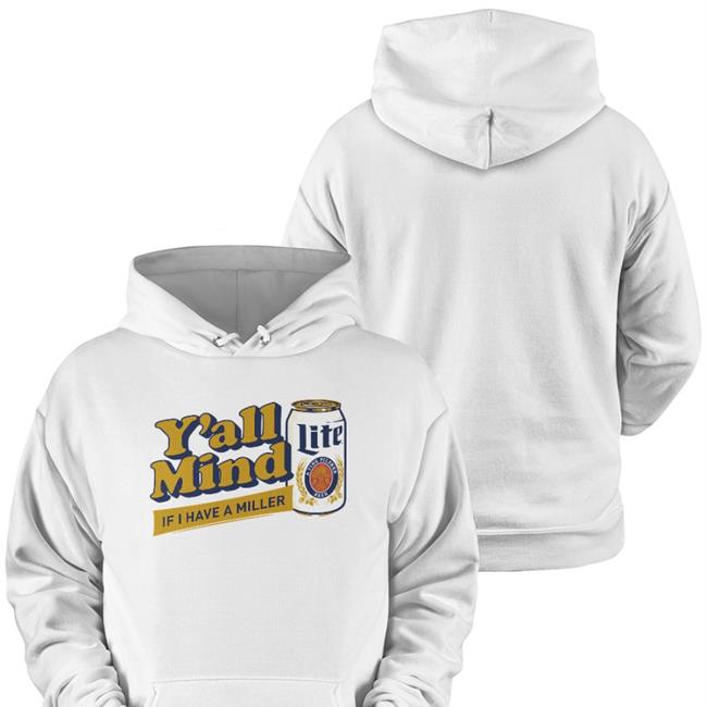 Miller Lite X Caucasian James Y'all Mind If I Have A Miller Hooded Sweatshirt Caucasianjamesclothing