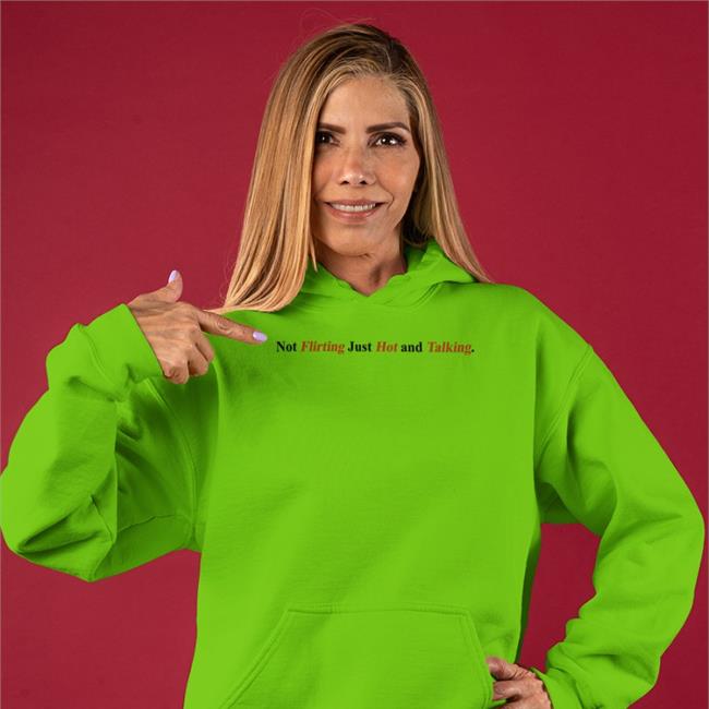 Not Flirting Just Hot And Talking Tee