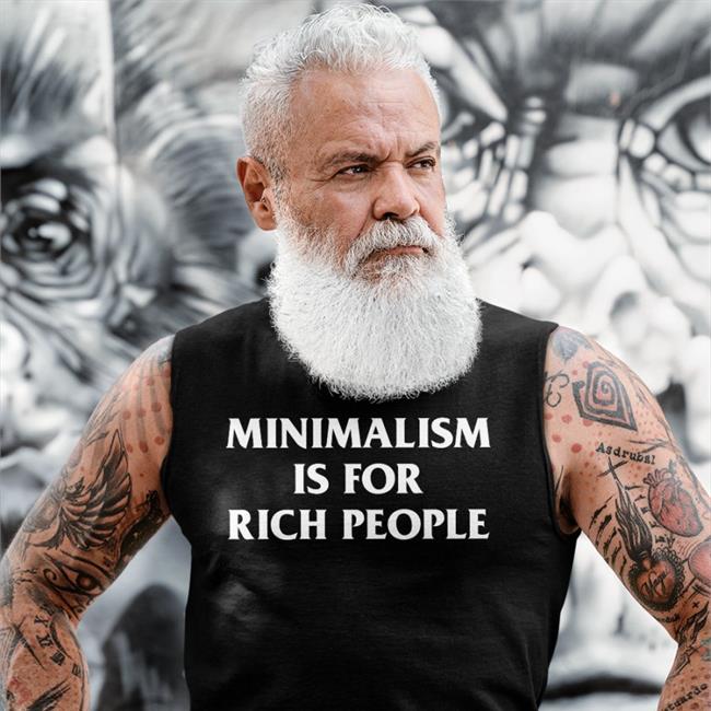 Minimalism Is For Rich People Shirt Navy