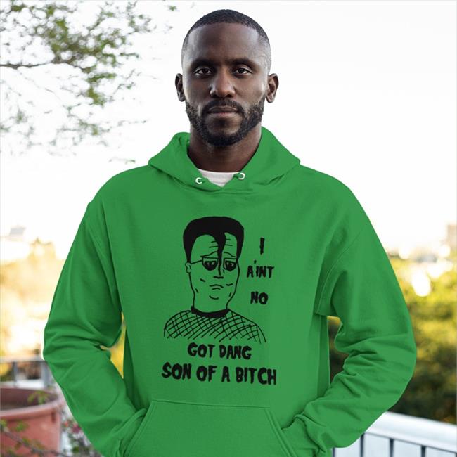 I Ain't No Got Dang Son Of A Bitch T-Shirt