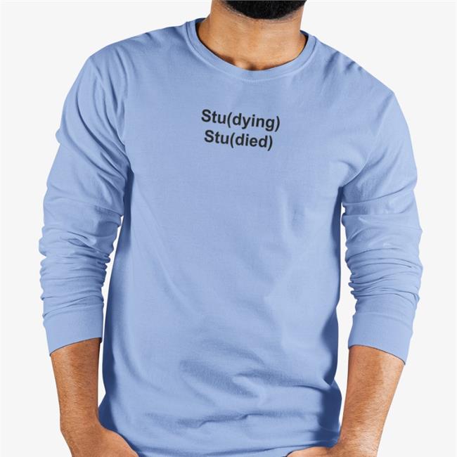 Stu(Dying) Stu(Died) T Shirts Studying Studied