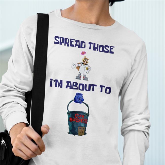 Sleep Boy's Underground Warhouse Merch Shirts That Go Hard Spread Those I'm About To Cum Bucket Shirt
