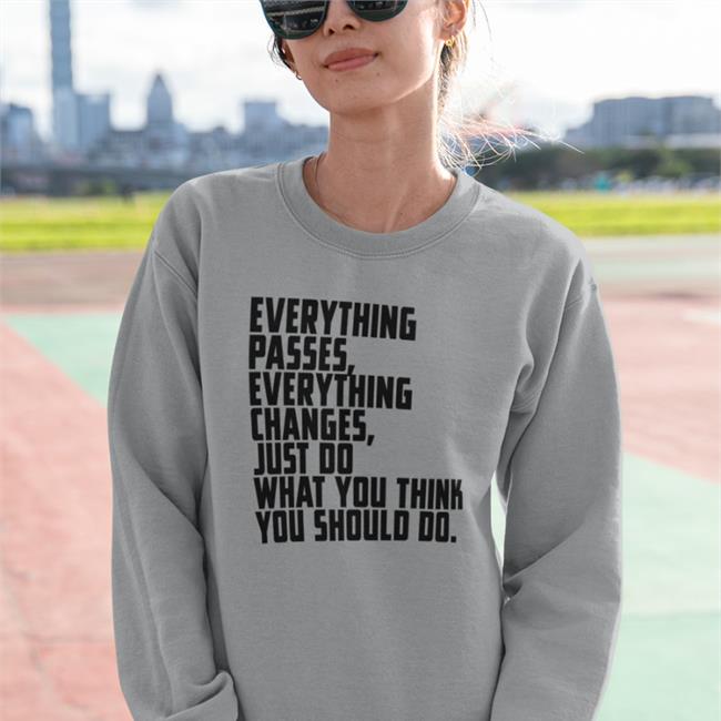 Bob Dylan Everything Passes Everything Changes Just Do What You Think You Should Do Tee