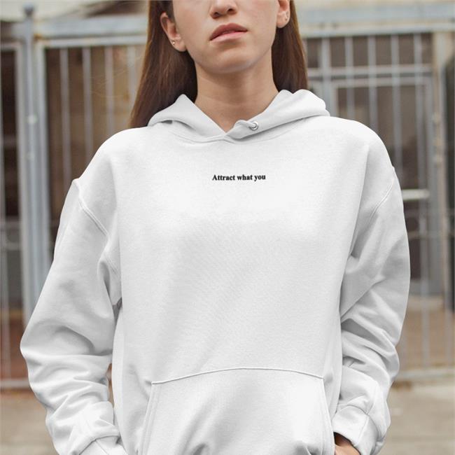 Attract What You Hoodie