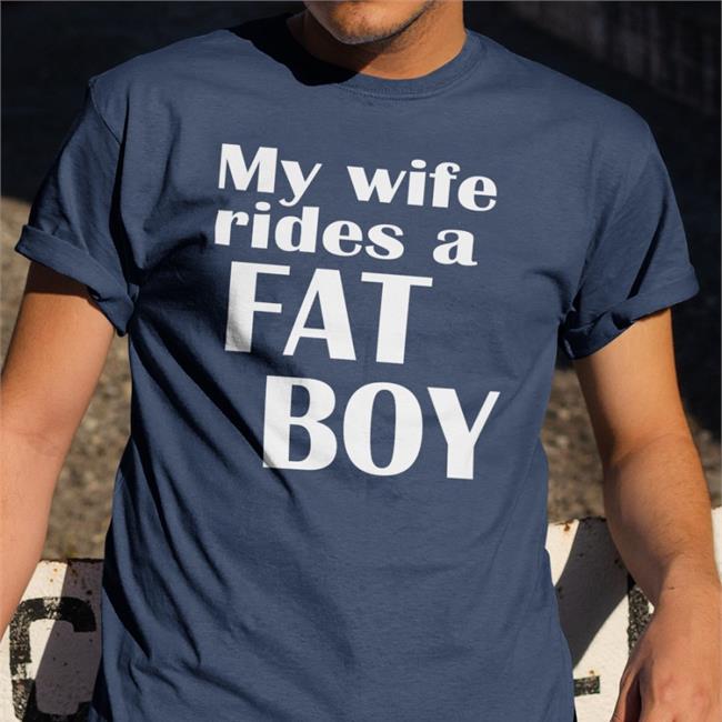 My Wife Rides A Fat Boy Shirts Boomer Core