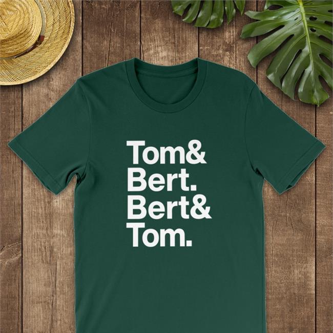 Tom & Bert Bert & Tom Shirt Tom Segura Ymh Studios Merch