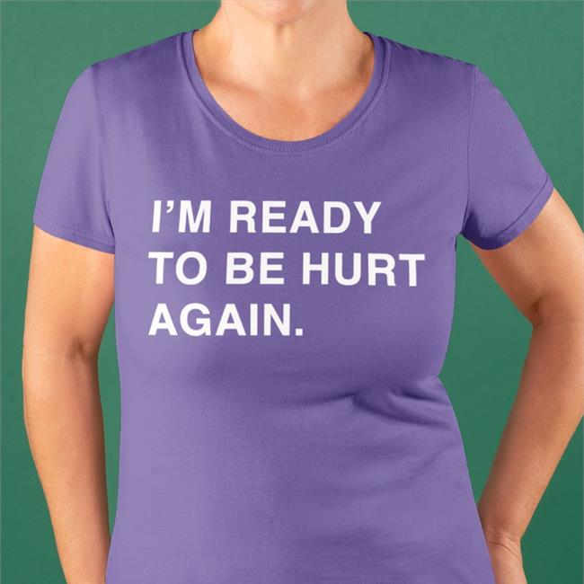 Cody Delmendo Obvious Shirts Merch I'm Ready To Be Hurt Again Shirt
