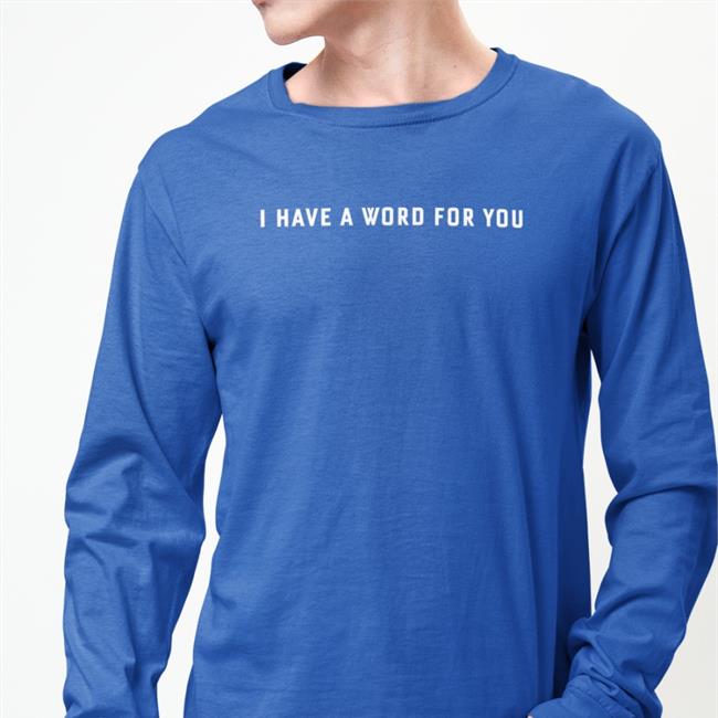 I Have A Word For You Shirt Elvis God’S Mouthpiece Elvis Okhifo