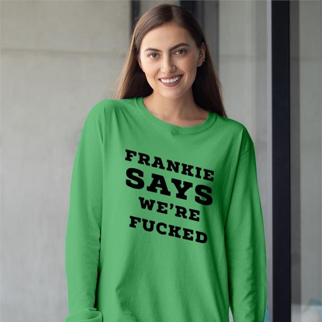 Andy Bowers Frankie Says We're Fucked Shirts