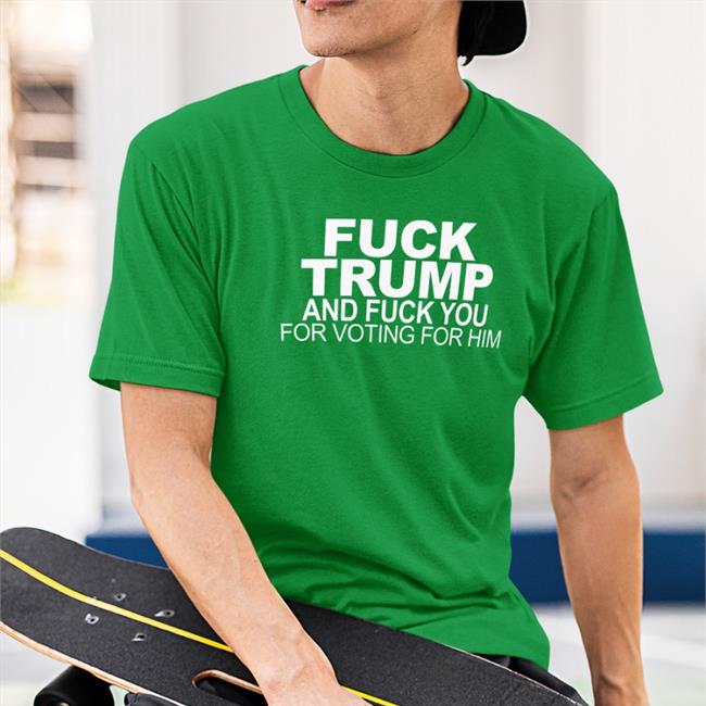Fuck Trump And Fuck You For Voting For Him Sweatshirts Donna