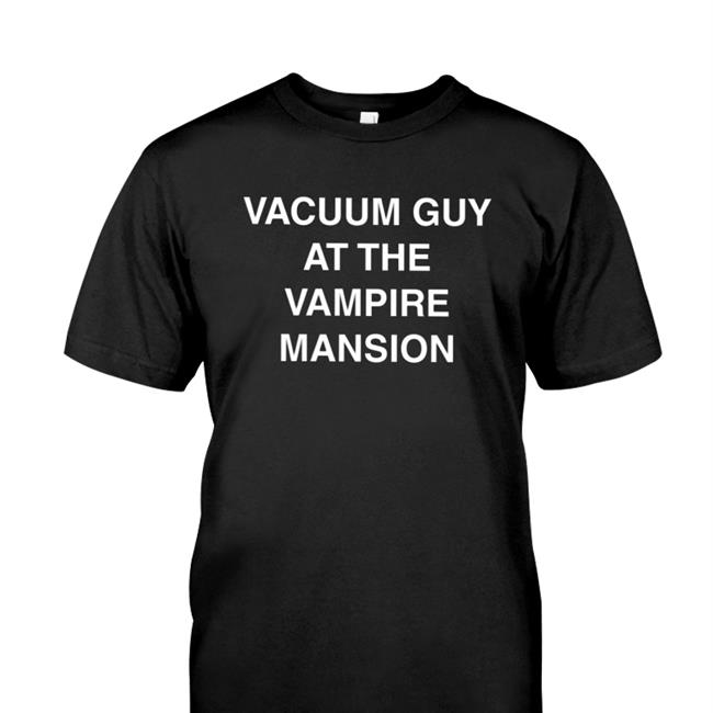 Vacuum Guy At The Vampire Mansion T Shirts Mcrtacoma Vacuum Guy At The Vampire Mansion Tank Top