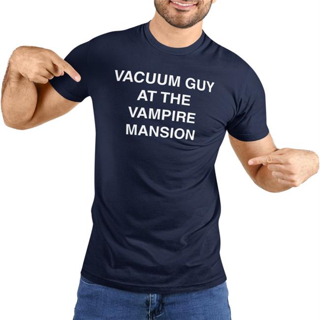 Vacuum Guy At The Vampire Mansion T Shirts Mcrtacoma Vacuum Guy At The Vampire Mansion Tee Shirt Mcr Mcrtacoma Xobarriers