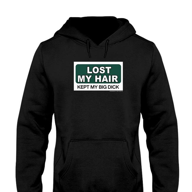 Lost My Hair Kept My Big Dick T Shirt Grailed Merch Shirts That Go Hard