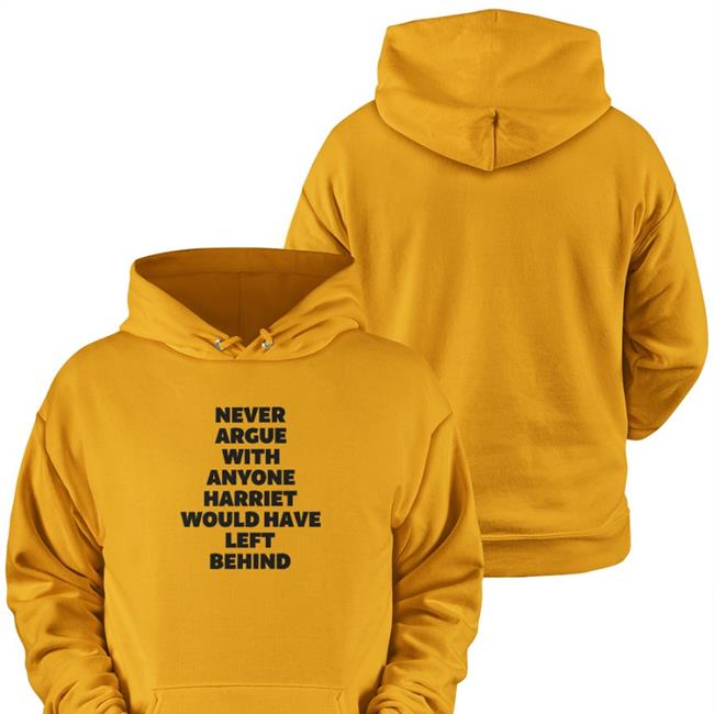 Never Argue With Anyone Harriet Would Have Left Behind Shirt