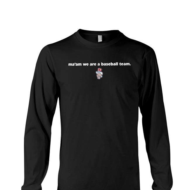 Ma'am We Are A Baseball Team T Shirts Harrisburg Senators