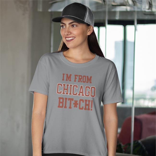 I'm From Chicago Bitch Baseball Sleeve Tee