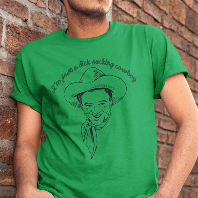 I'm Just A Dick Sucking Cowboy Hoodie Shirts That Go Hard Shirtsthtgohard I'm Just A Dick Sucking Cowboy Shirt