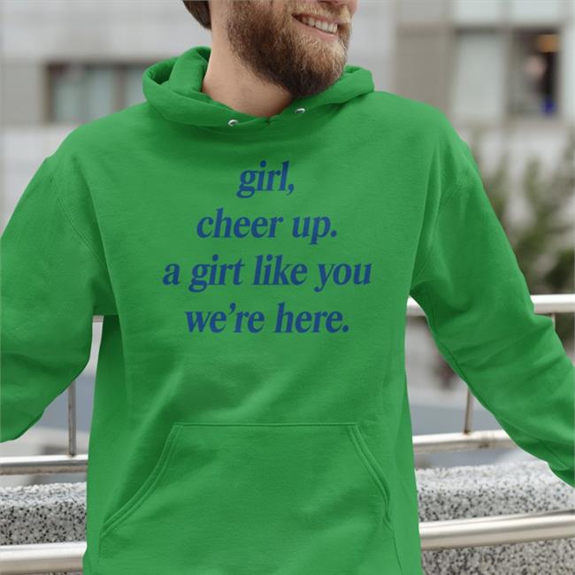 Girl Cheer Up A Girl Like You We're Here Tee