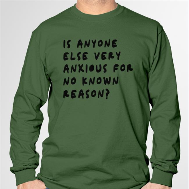 Is Anyone Else Very Anxious For No Known Reason Hoodie Alys Seduckshun
