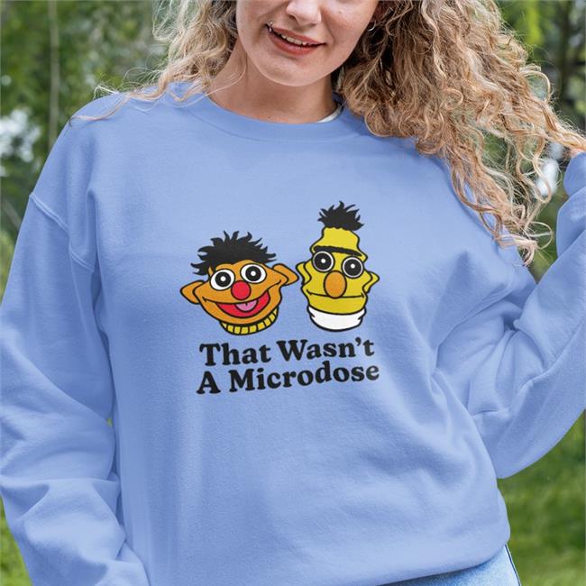 That Wasn't A Microdose Tee Shirt