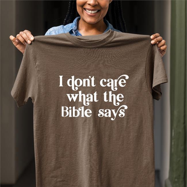 Highnessophelia I Don't Care What The Bible Says Shirt Kelsey