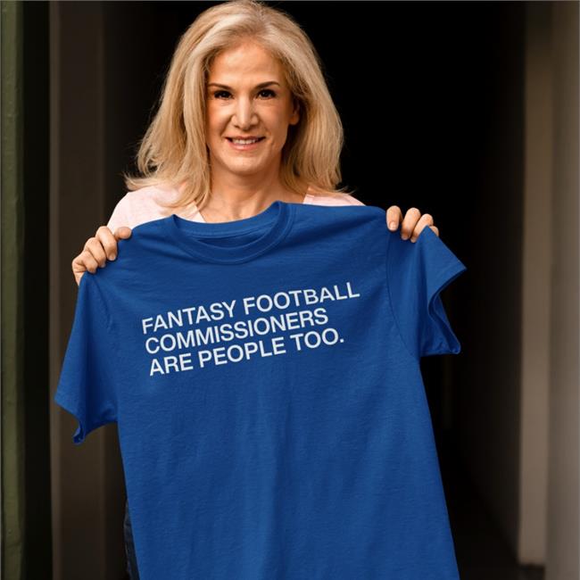 Obvious Shirts Store Fantasy Football Commissioners Are People Too Hoodies