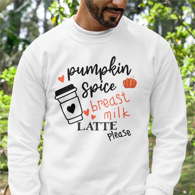 Shirts With Threatening Auras Pumpkin Spice Breast Milk Latte Please Offical Tee Disturbingshirt