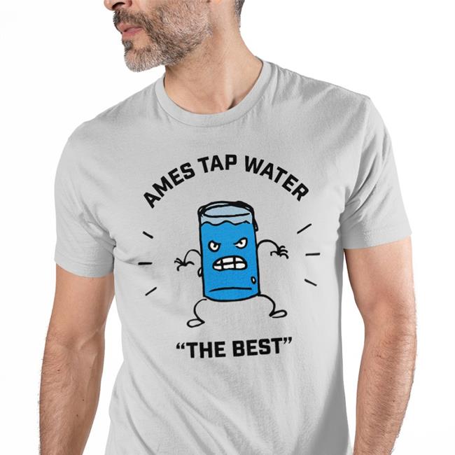 Ames Tap Water The Best Tee Sickos Committee