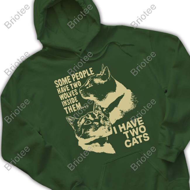 Weird Lil Guys Merch Some People Have Two Wolves Inside Them I Have Two Cats T Shirt