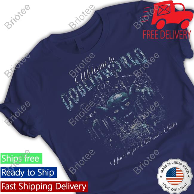 Official Goblin 420 Merch Goblinworld Welcome To Goblin World You're In For A Hoot And A Holler Shirts