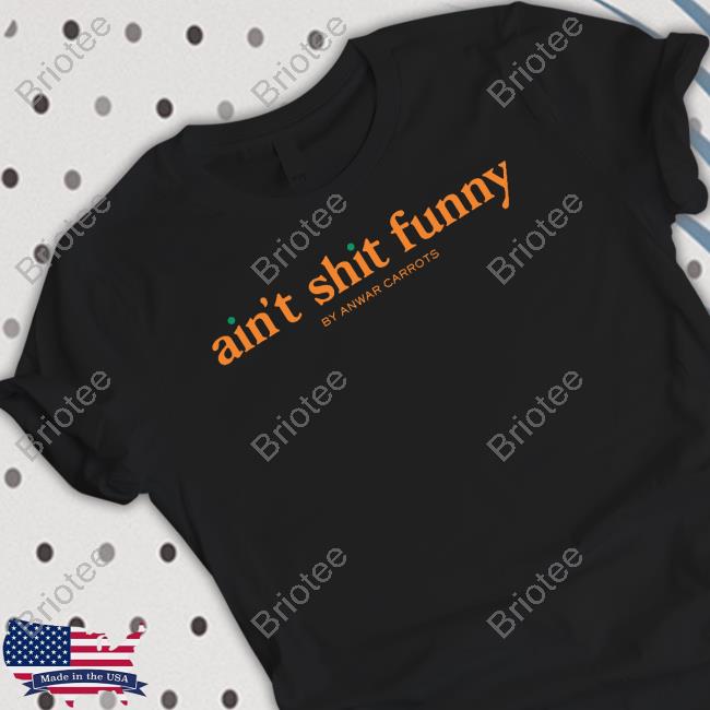 Ain't Shit Funny Tee