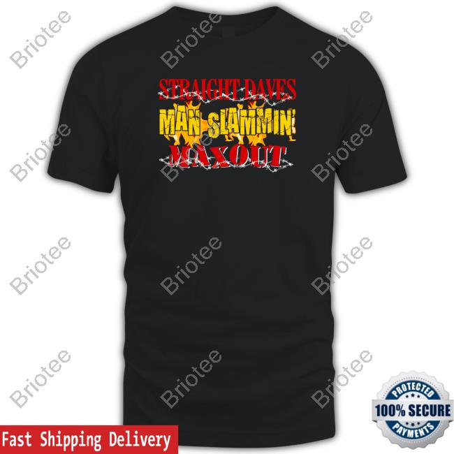 Straight Dave's Man Slammin Tee Shirtsthtgohard