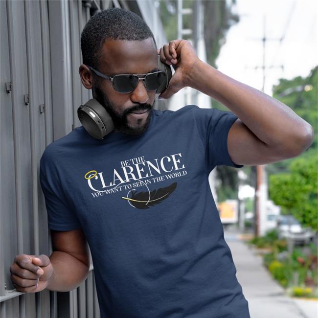 Be The Clarence You Wan To See In The World T Shirt