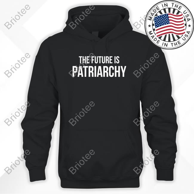 Official Kevin Sorbo’S Son The Future Is Patriarchy Tee Shirt