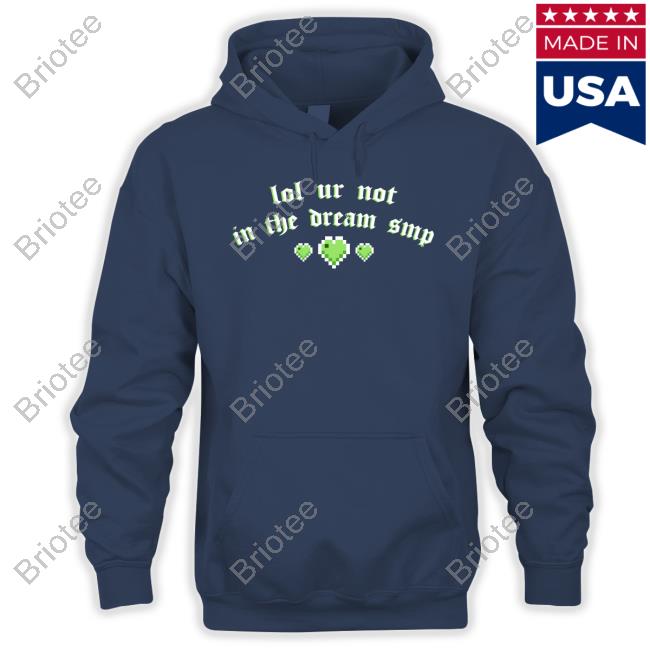 Official Lol Ur Not In The Dream Smp Tee Shirt Lol Ur Not In The Dream Smp Shirt Hannah Hanniexxrose