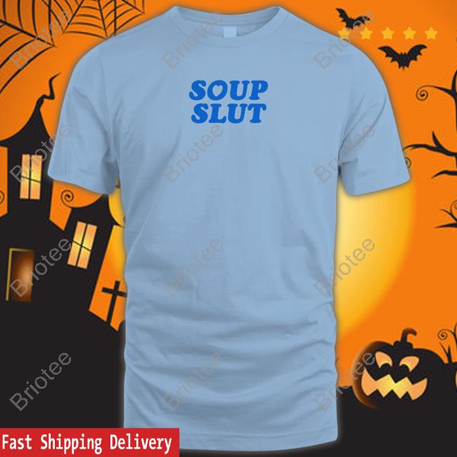Soup Slut Shirts
