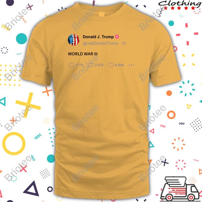 Trump World War Iii Tweet Tee